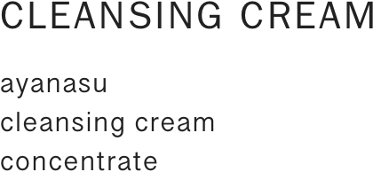 ayanasu cleansing cream concentrate