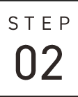 STEP 02